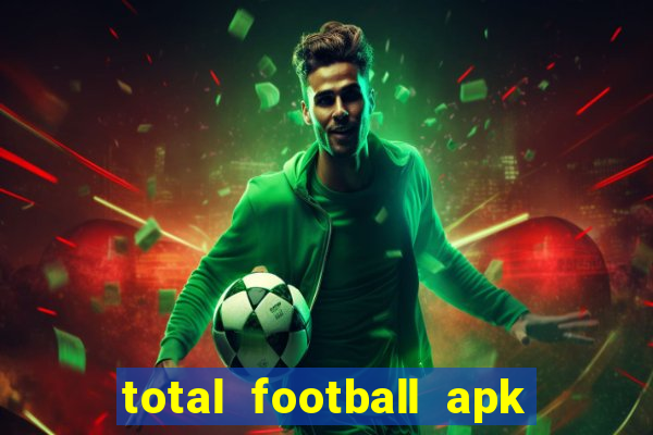 total football apk mod dinheiro infinito